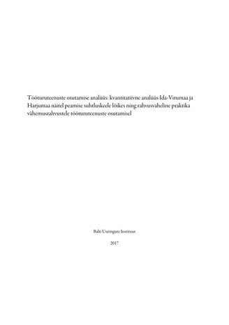 Tööturuteenuste osutamise analüüs: kvantitatiivne analüüs Ida-Virumaa ja Harjumaa näitel peamise suhtluskeele lõikes ning rahvusvaheline praktika vähemusrahvustele tööturuteenuste osutamisel