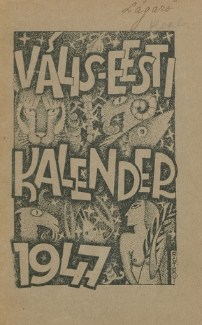 Välis-Eesti kalender 1947 : 3. ak. (Välis-Eesti Kirjastustoimkonna väljaanne ; 11)