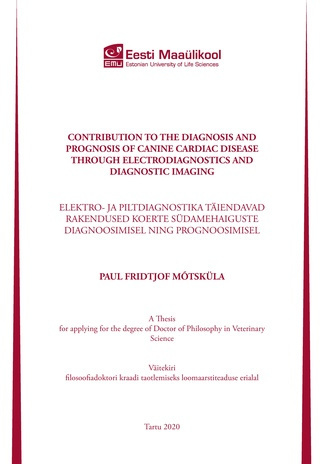 Contribution to the diagnosis and prognosis of canine cardic disease through electrodiagnostics and diagnostic imaging : a thesis for applying for the degree of Doctor of Philosophy in Veterinary Sciences = Elektro- ja piltdiagnostika täiendavad rakend...