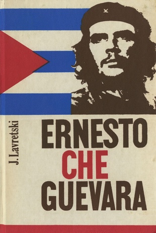 Ernesto Che Guevara : [argentiinlasest revolutsionääri kujunemisteest] 