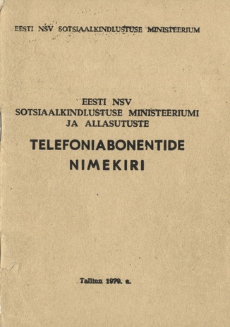 Eesti NSV Sotsiaalkindlustuse Ministeeriumi ja allasutuste telefoniabonentide nimekiri 
