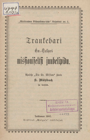 Trankebari Ew.-Lutheri missioniseltsi juubelipidu [Indias] (Ristirahwa Pühapäewa-lehe kirjastus ; 1)