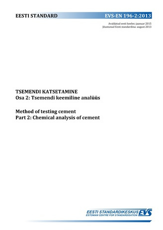 EVS-EN 196-2:2013 Tsemendi katsetamine. Osa 2, Tsemendi keemiline analüüs = Methods of testing cement. Part 2, Chemical analysis of cement 