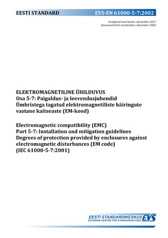 EVS-EN 61000-5-7:2002 Elektromagnetiline ühilduvus. Osa 5-7, Paigaldus- ja leevendusjuhendid. Ümbristega tagatud elektromagnetiliste häiringute  vastane kaitseaste (EM-kood) = Electromagnetic compatibility (EMC). Part 5-7, Installation and mitigation g...