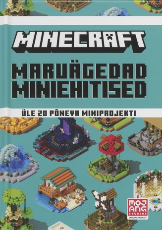 Minecraft : maruägedad miniehitised : üle 20 põneva miniprojekti 