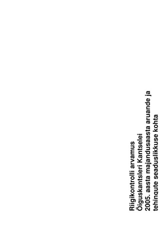 Riigikontrolli arvamus Õiguskantsleri Kantselei 2005. aasta majandusaasta aruande ja tehingute seaduslikkuse kohta (Riigikontrolli kontrolliaruanded 2006)