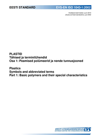 EVS-EN ISO 1043-1:2002 Plastid : tähised ja terminilühendid. Osa 1, Peamised polümeerid ja nende tunnusjooned = Plastics : symbols and abbreviated terms. Part 1, Basic polymers and their special characteristics 