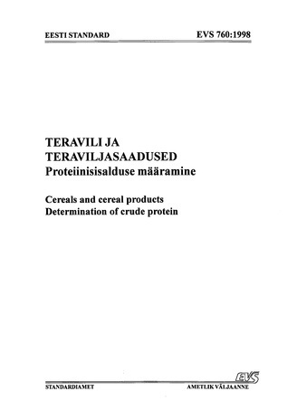 EVS 760:1998. Teravili ja teraviljasaadused : proteiinisisalduse määramine = Cereals and cereal products : determination of crude protein