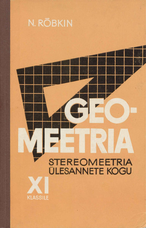 Geomeetria ülesannete kogu. [2. osa.], Stereomeetria : keskkooli XI klassile 