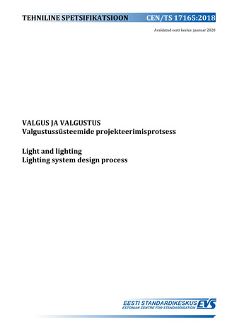 CEN/TS 17165:2018 Valgus ja valgustus : valgustussüsteemide projekteerimisprotsess = Light and lighting : lighting system design process 