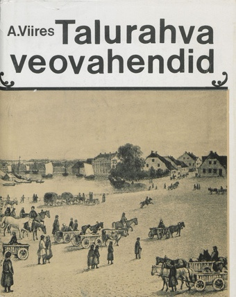 Talurahva veovahendid : Baltimaade rahvapäraste põllumajanduslike veokite ajalugu 