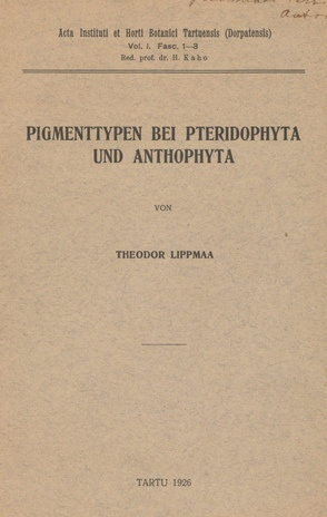 Pigmenttypen bei Pteridophyta und Anthophyta. Teil 1-2 / T. Lippmaa ; red. Hugo Kaho