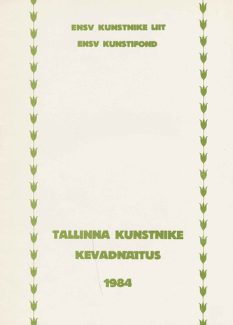Tallinna kunstnike kevadnäitus 1984 : kataloog 
