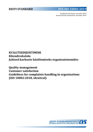 EVS-ISO 10002:2019 Kvaliteedijuhtimine : kliendirahulolu. Juhised kaebuste käsitlemiseks organisatsioonides = Quality management : customer satisfaction. Guidelines for complaints handing in organizations (ISO 10002:2018, identical) 