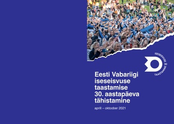 Eesti vabariigi iseseisvuse taastamise 30. aastapäeva tähistamine : aprill - oktoober 2021 