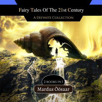Fairy tales of the 21st century : a definitive collection : 2 books in 1 