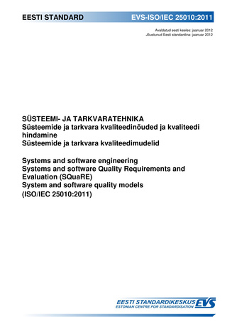 EVS-ISO/IEC 25010:2011 Süsteemi- ja tarkvaratehnika : süsteemide ja tarkvara kvaliteedinõuded ja kvaliteedi hindamine. Süsteemide ja tarkvara kvaliteedimudelid = Systems and software engineering : systems and software Quality Requirements and Evalution...
