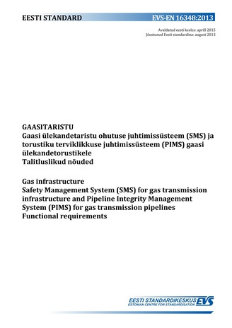 EVS-EN 16348:2013 Gaasitaristu : gaasi ülekandetaristu ohutuse juhtimissüsteem (SMS) ja torustiku terviklikkuse juhtimissüsteem (PIMS) gaasi ülekandetorustikele : talitluslikud nõuded = Gas infrastructure : Safety Management System (SMS) for gas transm...