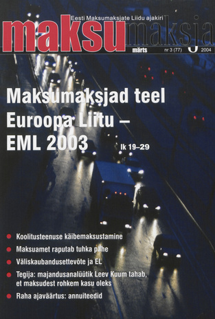 Maksumaksja : Eesti Maksumaksjate Liidu ajakiri ; 3 (77) 2004-03