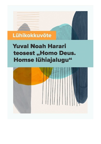 Lühikokkuvõte Yuval Noah Harari teosest „Homo Deus. Homse lühiajalugu“