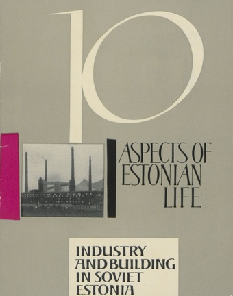 Industry and building in Soviet Estonia (Ten aspects of Estonian life ; 1967)