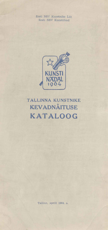 Tallinna kunstnike kevadnäituse kataloog : aprill 1964. a. 