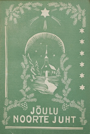 Noorte juht. Jõulu : Eesti ev.-lut. kiriku noorte häälekandja ; 1 1935-01-01