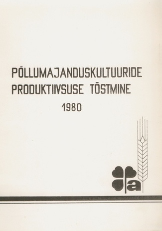 Põllumajanduskultuuride produktiivsuse tõstmine : vabariikliku agronoomiaalase teadusliku konverentsi teesid, 10.-11. aprillil 1980. aastal Tartus 