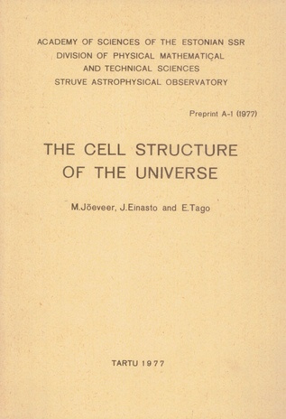 The cell structure of the Universe (Preprint / Academy of Sciences of the Estonian S.S.R. Division of Physical, Mathematical and Technical Scienses, Struve Astrophysical Observatory ; A-1 (1977))