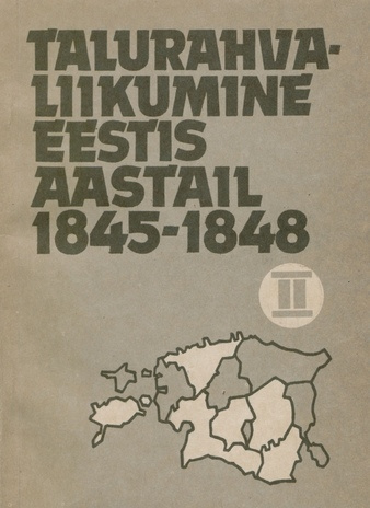 Talurahvaliikumine Eestis aastail 1845-1848. 2 : dokumentide kogumik 