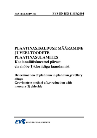 EVS-EN ISO 11489:2004 Plaatinasisalduse määramine juveeltoodete plaatinasulamites. Kaalanalüüsimeetod pärast elavhõbe(I)kloriidiga taandamist = Determination of platinum in platinum jewellery alloys. Gravimetric method after reduction with mercury(I) c...