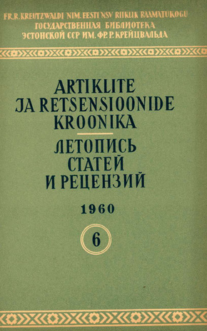 Artiklite ja Retsensioonide Kroonika = Летопись статей и рецензий ; 6 1960-06