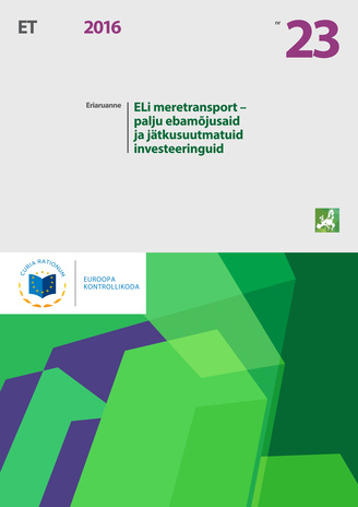 ELi meretransport - palju ebamõjusaid ja jätkusuutmatuid investeeringuid : (vastavalt Euroopa Liidu toimimise lepingu artikli 287 lõike 4 teisele lõigule) ;  (Eriaruanne / Euroopa Kontrollikoda ; 2016, nr. 23)