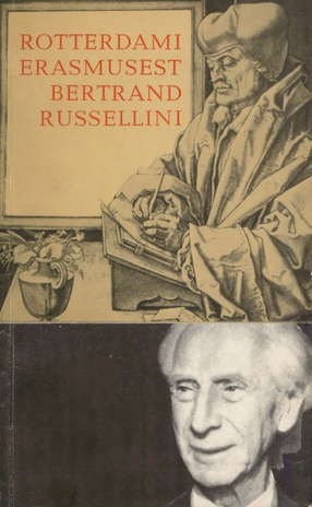 Rotterdami Erasmusest Bertrand Russellini : kaasaegse kodanliku humanismi ja vabamõtlemise probleeme : [artiklikogumik] 