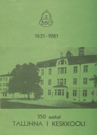 350 aastat Tallinna I Keskkooli : 1631-1981 : teadusliku konverentsi teesid, Tallinnas 2. okt. 1981 