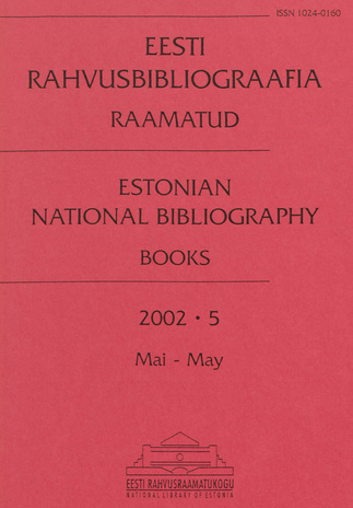 Eesti Rahvusbibliograafia. Raamatud = Estonian National Bibliography. Raamatud ; 5 2002-05