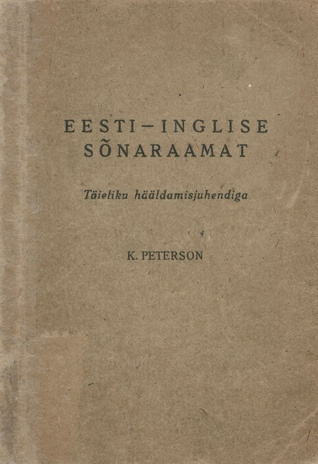 Eesti-inglise sõnaraamat : täieliku hääldamisjuhendiga = Estonian-English dictionary : with all phonetic rules 