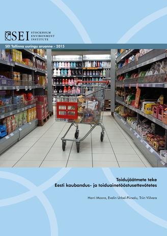 Toidujäätmete teke Eesti kaubandus- ja toiduainetööstusettevõtetes ; (SEI Tallinna uuringu aruanne - 2015)