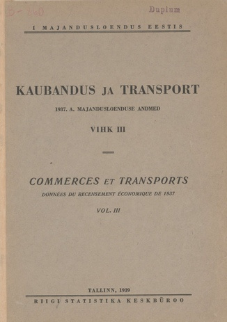 Kaubandus ja transport : 1937. a. majandusloenduse andmed. Vihk III = Commerces et transports : données du recensement économique de 1937. Vol. III