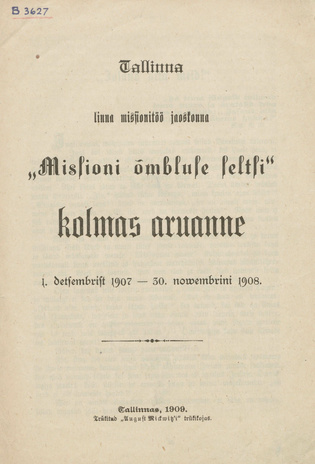 Tallinna linna missionitöö jaoskonna "Missioni õmbluse seltsi" kolmas aruanne 1. detsembrist 1907 - 30. novembrini 1908 ; 3 1909