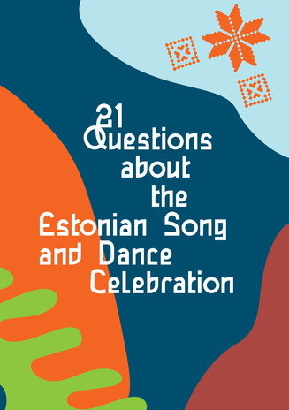 21 questions about the Estonian Song and Dance Celebration