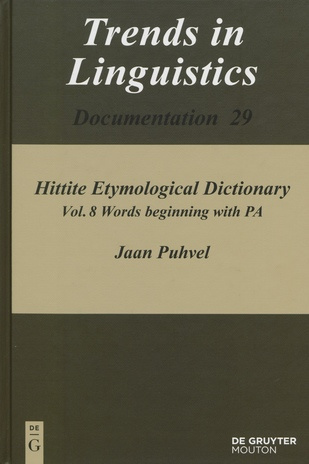 Hittite etymological dictionary. Vol. 8, Words beginning with PA (Trends in linguistics. Documentation ; 29)