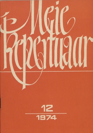 Meie repertuaar : Eesti NSV Rahvaloomingu ja Kultuuritöö Teadusliku Metoodikakeskuse väljaanne ; 12 1974-12
