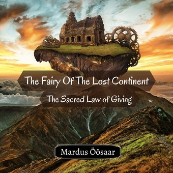 The fairy of the lost continent : the sacred law of giving 