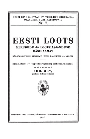 Eesti loots : meresõidu ja lootsiasjanduse käsiraamat : hüdrograafiline kirjeldus Eesti rannikust ja merest 