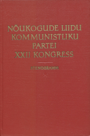 Nõukogude Liidu Kommunistliku Partei XXII kongress. 2. [kd.] : 17.-31. oktoober 1961 : stenogramm