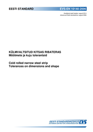 EVS-EN 10140:2006 Külmvaltsitud kitsas ribateras : mõõtmete ja kuju tolerantsid = Cold rolled narrow steel strip : tolerances on dimensions and shape 