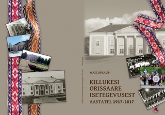 Killukesi Orissaare isetegevusest aastatel 1917-2017