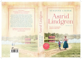 Astrid Lindgren : tema elu on täis lapsepõlve, armastuses otsib ta õnne : romaan 