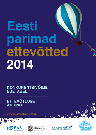 Eesti parimad ettevõtted 2014 : konkurentsivõime edetabel : ettevõtluse auhind